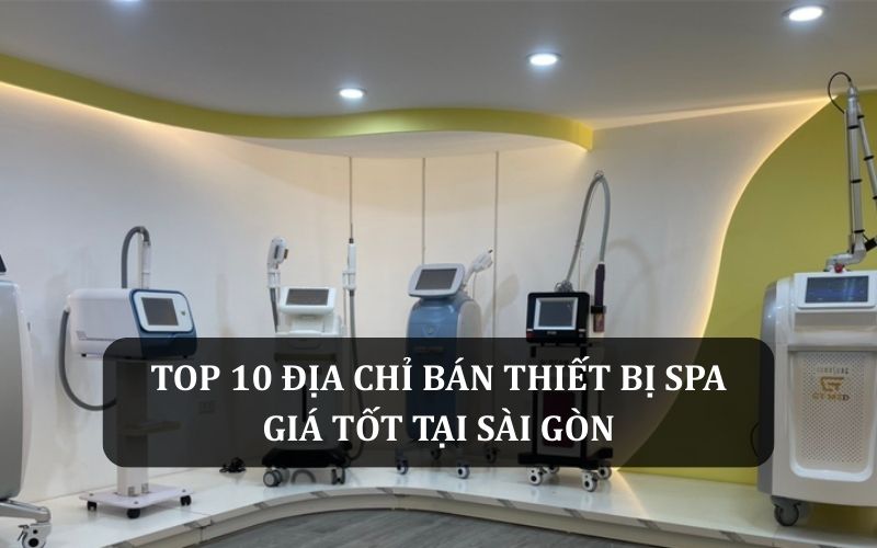Mua thiết bị spa chính hãng ở đâu tốt, giá rẻ?